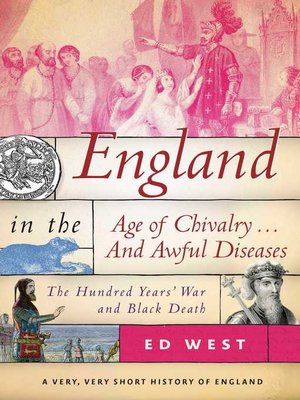 cover image of England in the Age of Chivalry . . . and Awful Diseases